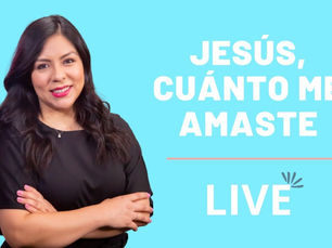 Jesús cuanto me amaste