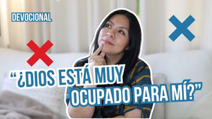 ¿Dios está muy ocupado para mí? ❌ | Devocional junto a @DianaBlanquel