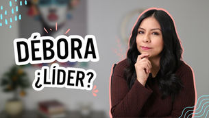3 características para ser un buen líder como Debora