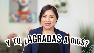 Y tú, ¿Agradas a Dios? – Diana Blanquel | Devocional Cristiano