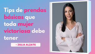 Tips De Prendas Básicas Que Toda Mujer Victoriosa Debe Tener – Julia Alzate