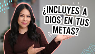 ¿Cómo incluir a Dios en tus metas? – Diana Blanquel | Devocional cristiano
