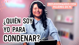 Ni yo te condeno – Marcy Adame | Reflexionando con Mujeres de Fe