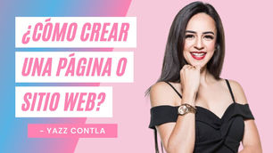 ¿Cómo Crear Una Página O Sitio Web? – Yazz Contla