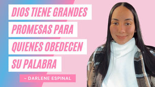 Dios tiene grandes promesas para quienes obedecen su palabra – Darlene Espinal.