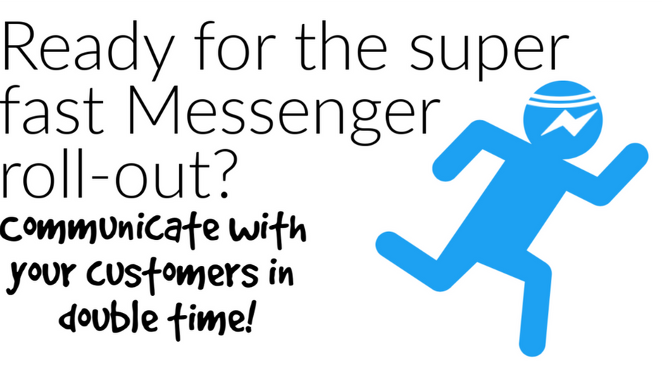 Ready for the super fast Messenger roll-out?