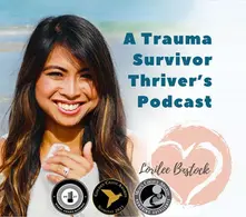 A Trauma Survivor Thriver’s Podcast