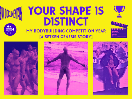 Your Shape Is Distinct: My bodybuilding competition year [A Setken genesis story]