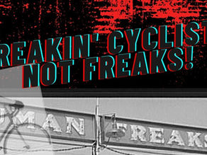 We're freakin' cyclists - not freaks!