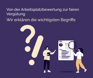 Von der Arbeitsplatzbewertung zur fairen Vergütung - Wir erklären die wichtigsten Begriffe