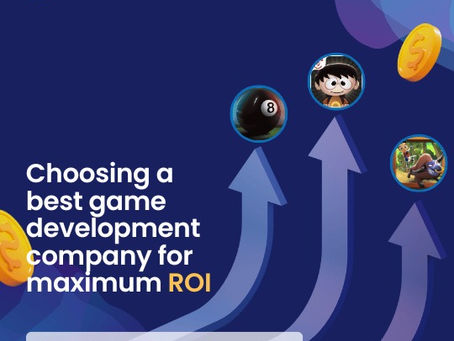 Choosing a Best Game Development Company for Maximum ROI
