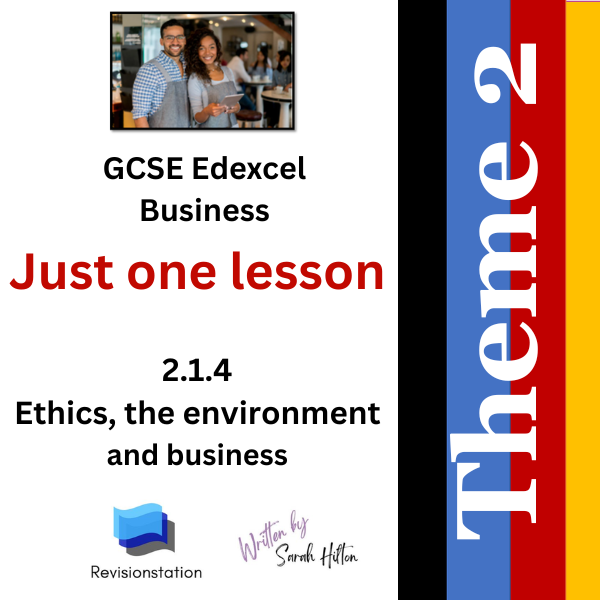 GCSE EDEXCEL business 2.1.4 Ethics and the environment (only)