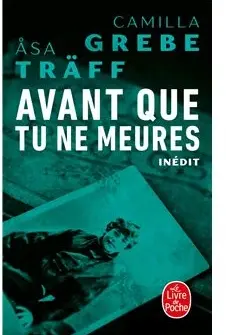 Avant que tu ne meures de Camilla Grebe et Asa Träff.