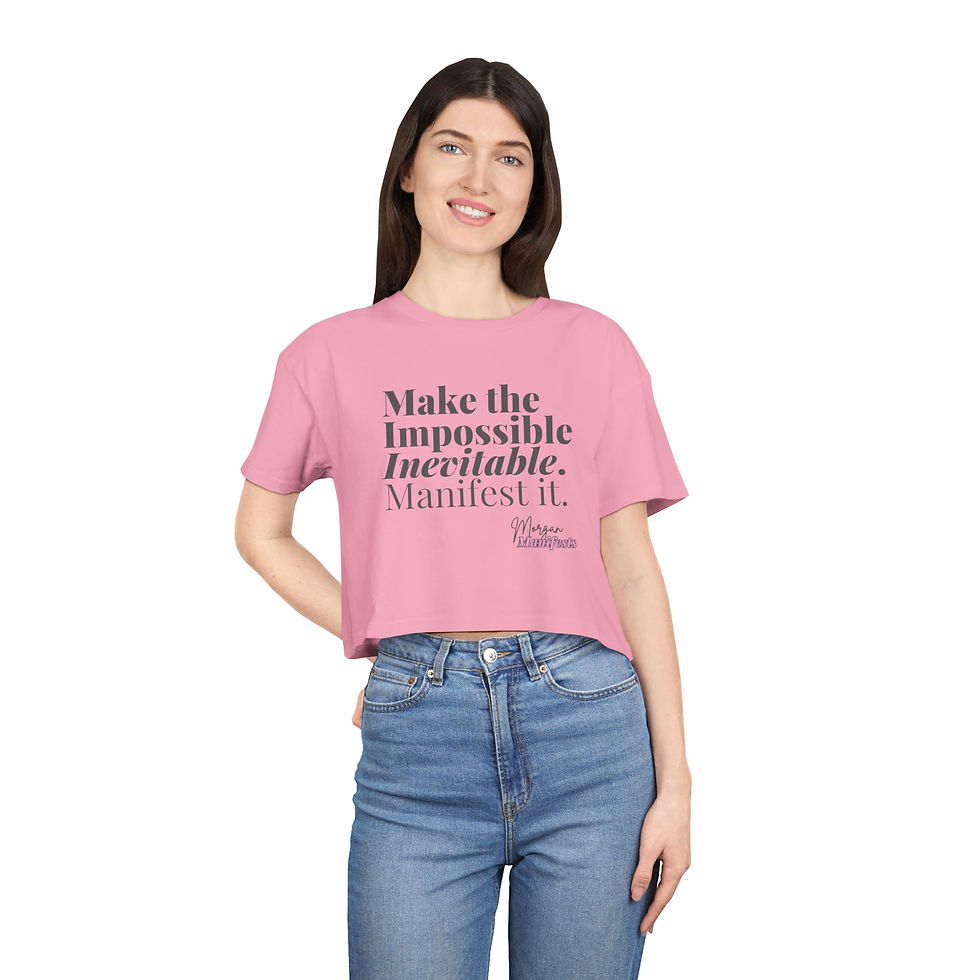 Thumbnail: Crop Tee — "Make the Impossible Inevitable. Manifest it."  Women's Top
