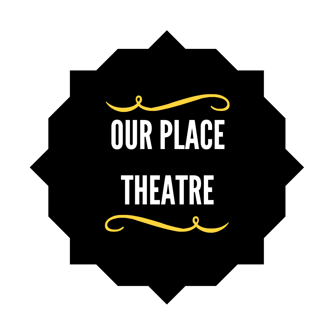 Writer: Our Place Theatre