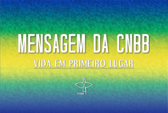 CNBB divulga mensagem para o dia 7 de setembro: A vida em primeiro lugar