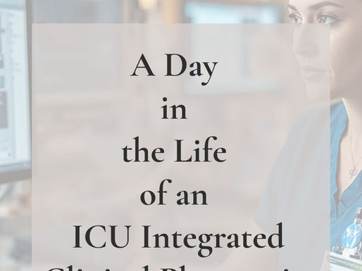 A Day in the Life of an ICU Integrated Clinical Pharmacist