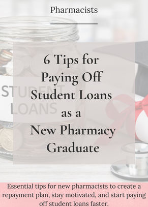 6 Tips for Paying Off Student Loans as a New Pharmacy Graduate