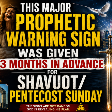 A MAJOR PROPHETIC WARNING SIGN GIVEN THREE MONTHS IN ADVANCE TO SHAVUOT/PENTECOST SUNDAY | WARNING TO AMERICA FOR JUNE