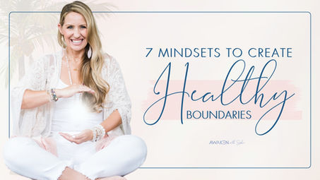 7 Mindsets to Create Healthy Boundaries