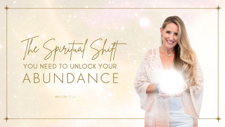 The Spiritual Shift You Need to Unlock Your Abundance