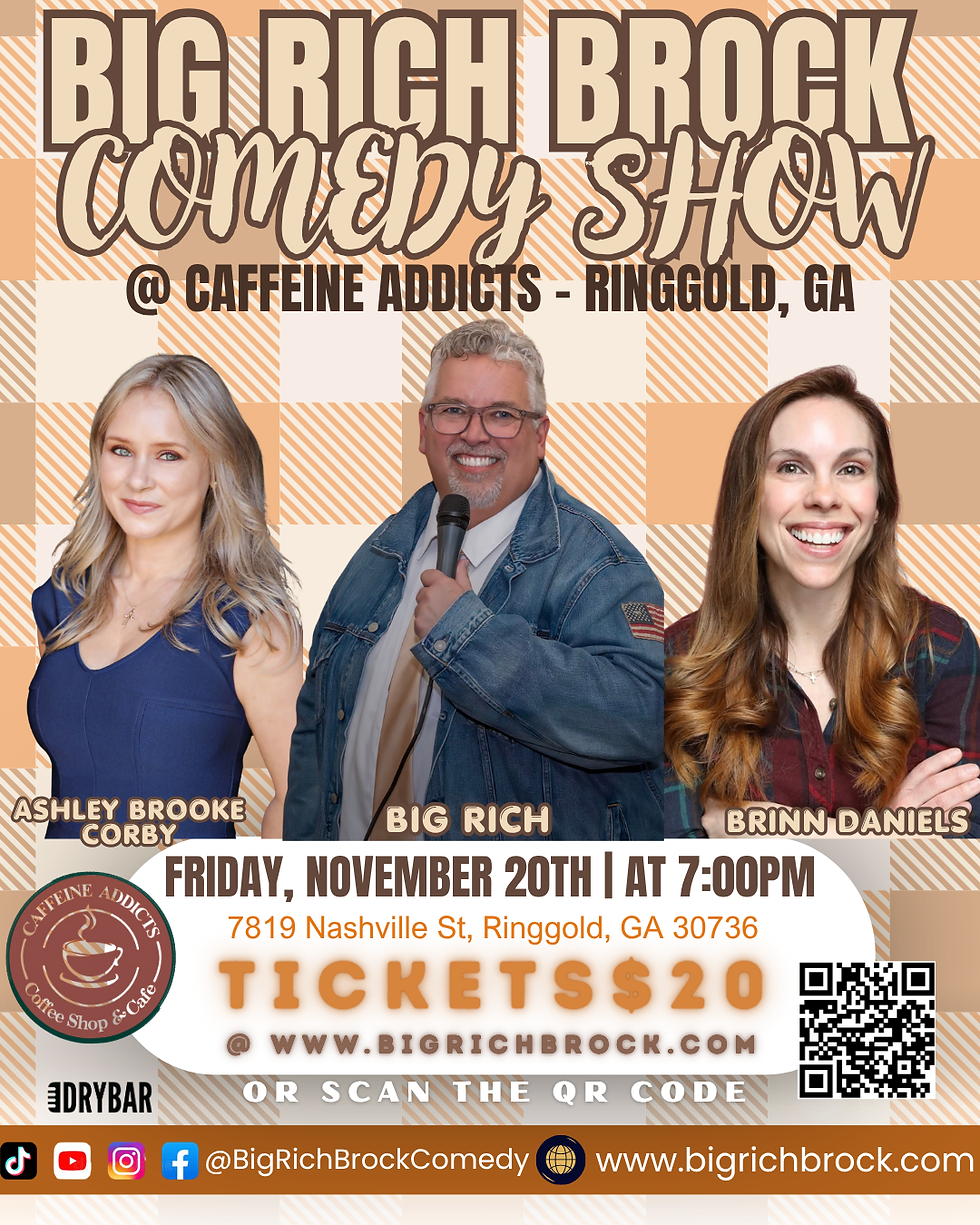 Big Rich Brock& Friends Clean Comedy Show-11/20 Ringgold,GA