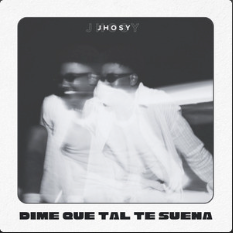 New EP from Jhosy - Dime Que Tal te Suena 