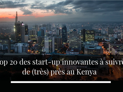 Top 20 des start-up innovantes à suivre de (très) près au Kenya 
