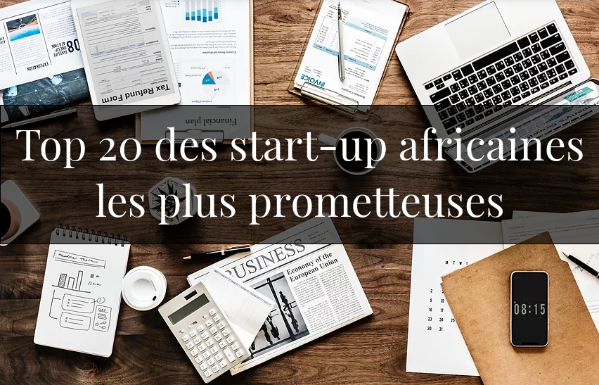 Start-up africaines : Top 20 des pépites innovantes les plus prometteuses