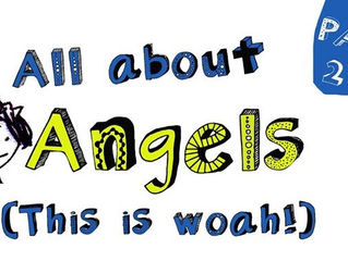 All about Angels Part 2 - Get Ready to be Wowed!