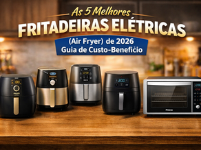 🍟 As 5 Melhores Fritadeiras Elétricas (Air Fryer) de 2026: Guia Completo de Custo-Benefício