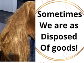 Sometimes we are as disposed of goods!