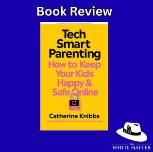 Book Review - Tech Smart Parenting: How to Keep Your Kids Happy & Safe Online"