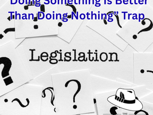 The “Doing Something Is Better Than Doing Nothing” Trap in Technology and Social Media Legislation