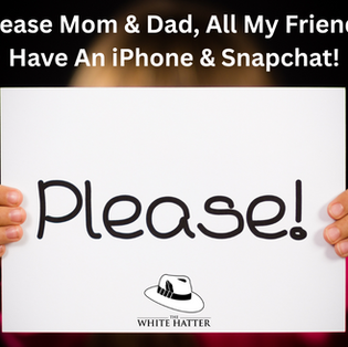 Please Mom & Dad, All My Friends Have An  iPhone & Snapchat!