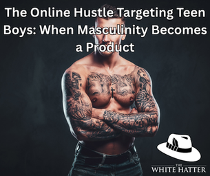 The Online Hustle Targeting Teen Boys: When Masculinity Becomes a Product