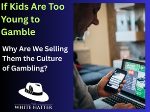 If Kids Are Too Young to Gamble, Why Are We Selling Them the Culture of Gambling?