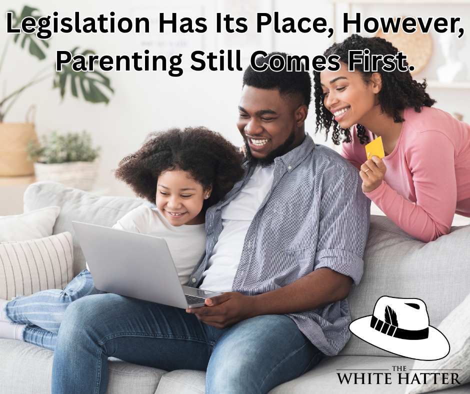 Legislation Has Its Place, However, Parenting Still Comes First.