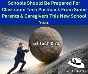Schools Should Be Prepared For Classroom Tech Pushback From Some Parents & Caregivers This New School Year.