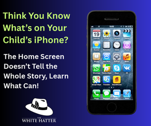 Think You Know What’s on Your Child’s iPhone? The Home Screen Doesn’t Tell the Whole Story, Learn What Can!