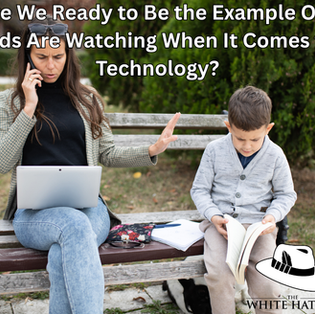 Are We Ready to Be the Example Our Kids Are Watching When It Comes to Technology?