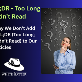 Why We Don’t Add a TL;DR (Too Long; Didn’t Read) to Our Articles