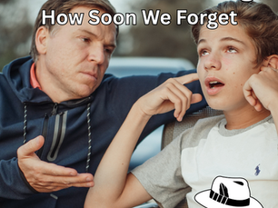 “When I Was Your Age…” - How Soon We Forget