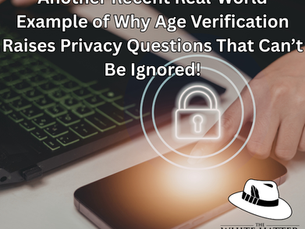 Another Recent Real-World Example of Why Age Verification Raises Privacy Questions That Can’t Be Ignored!