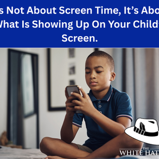 It’s Not About Screen Time, It’s About What Is Showing Up On Your Child’s Screen.