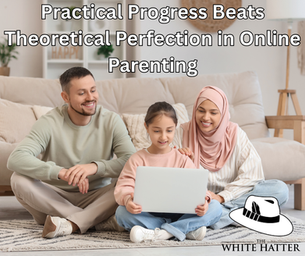 Practical Progress Beats Theoretical Perfection in Online Parenting