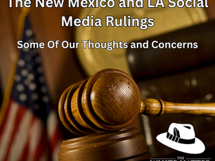 The New Mexico and LA Social Media Rulings: Some Of Our Thoughts and Concerns