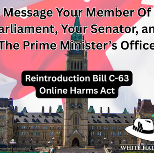 Message Your Member Of Parliament, Your Senator, and The Prime Minister’s Office - Reintroduction Bill C-63 “Online Harms Act”