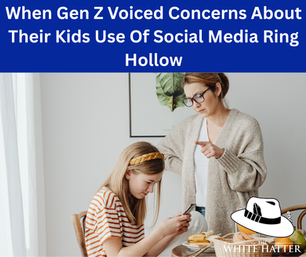 When Gen Z Voiced Concerns About Their Kids Use Of Social Media Ring Hollow