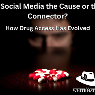 Is Social Media the Cause or the Connector? How Drug Access Has Evolved!